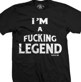 I'm a Fucking Legend Men's T-Shirt